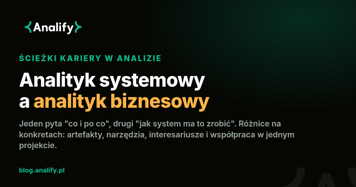 Analityk systemowy a analityk biznesowy: czym się różnią