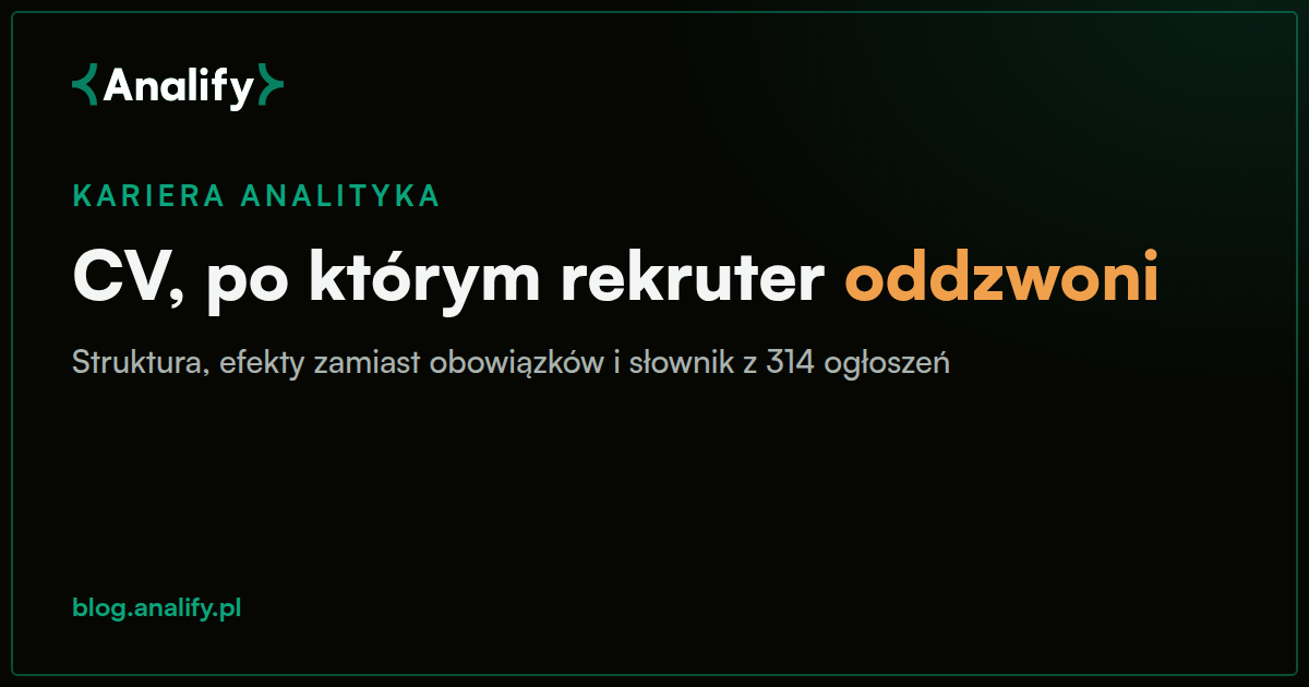 CV analityka biznesowego: jak napisać, żeby rekruter oddzwonił