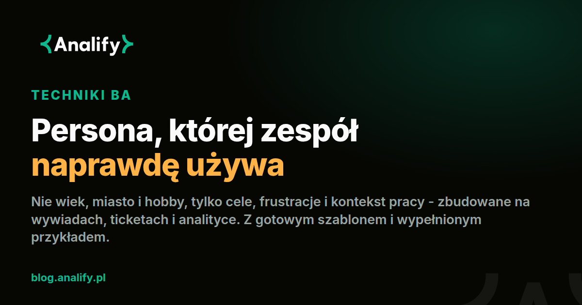 Persona w analizie biznesowej: jak zbudować ją na danych