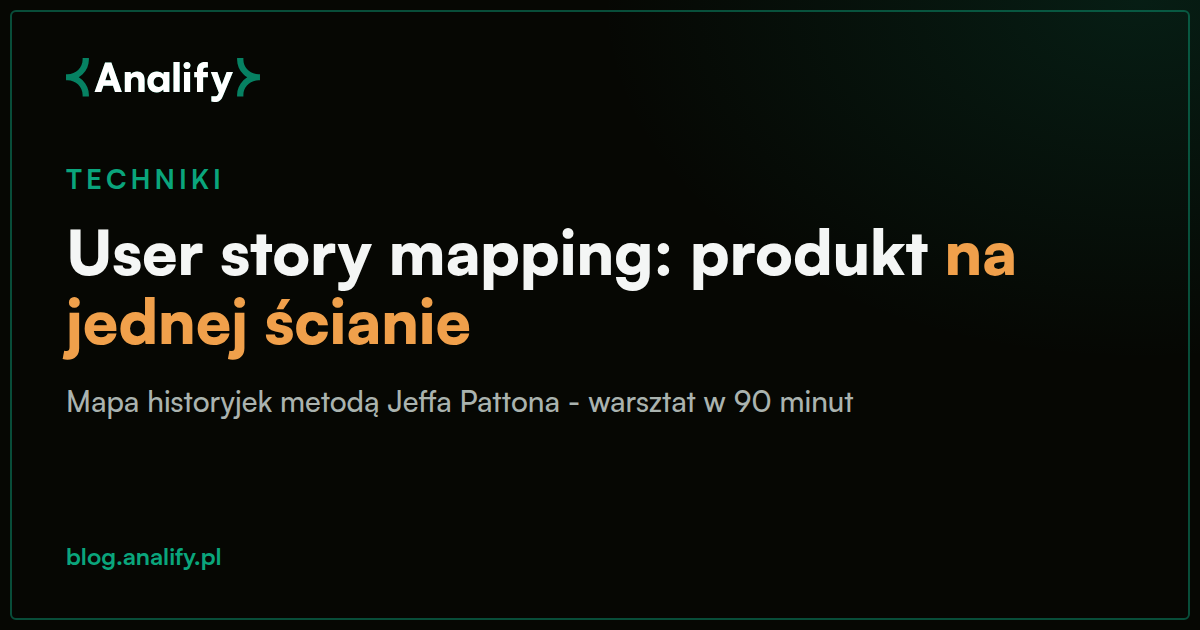 User story mapping: jak zaplanować produkt na jednej ścianie